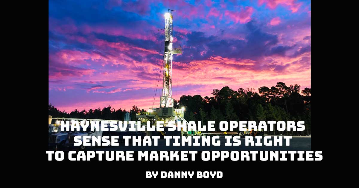 Haynesville Shale Operators Sense That Timing Is Right To Capture ...
